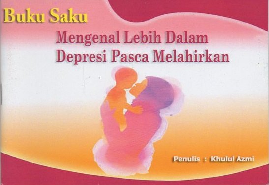 Buku Saku Mengenal Lebih Dalam Depresi Pasca Melahirkan