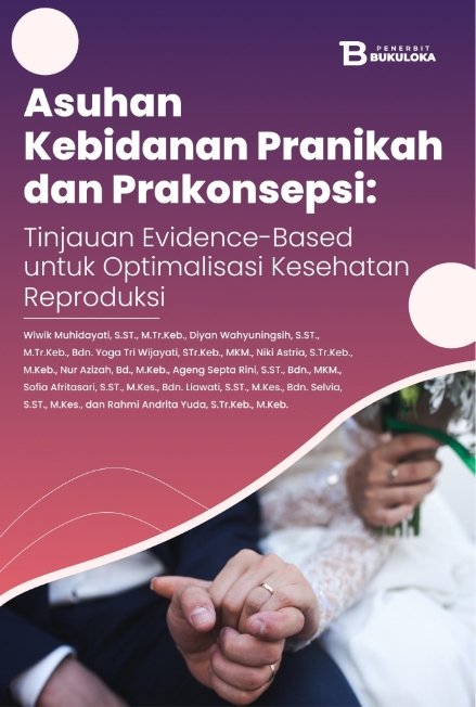 Asuhan Kebidanan Pranikah dan Prakonsepsi: Tinjauan Evidence-Based untuk Optimaliasasi Kesehatan Reproduksi